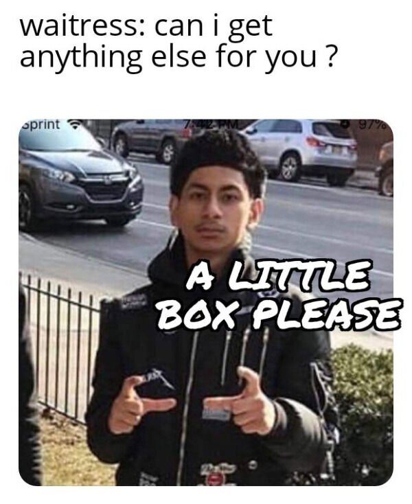 sex memes - can i get a lil to go box - waitress can i get anything else for you? sprint 97% A Little Box Please