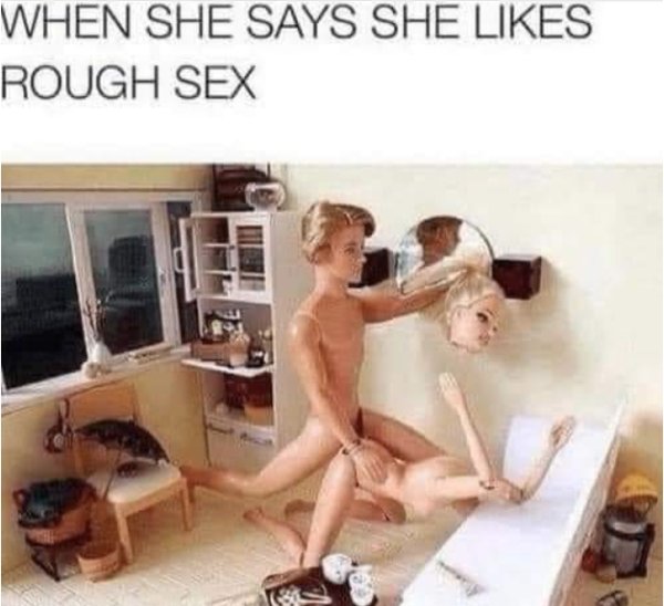 sex memes - leg - When She Says She Rough Sex