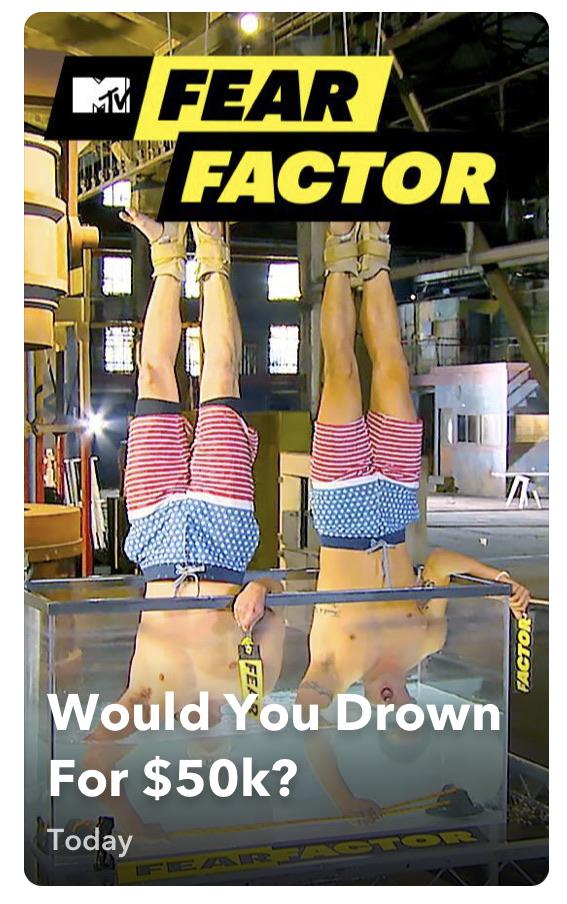Me Fear Factor Factor Would You Drown For $50k? Today