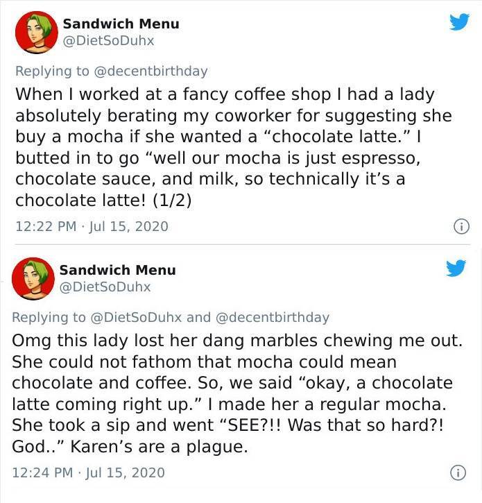 Sandwich Menu SoDuhx When I worked at a fancy coffee shop I had a lady absolutely berating my coworker for suggesting she buy a mocha if she wanted a "chocolate latte." | butted in to go "well our mocha is just espresso, chocolate sauce, and milk, so…
