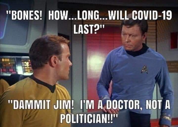 bones! how long will covid-19 last? dammit jim! I'm a doctor not a politician!