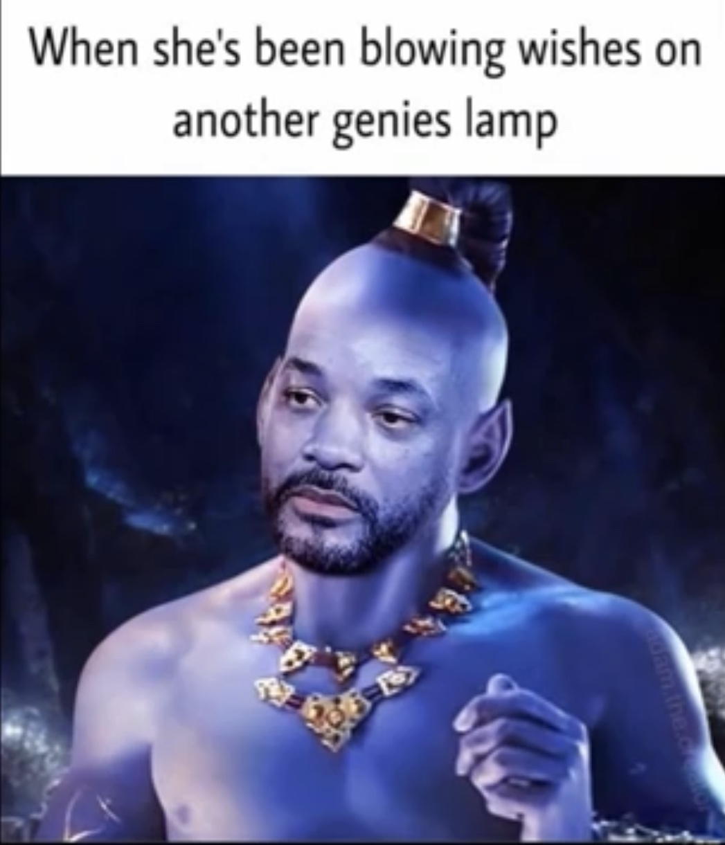 Will Smith - When she's been blowing wishes on another genies lamp