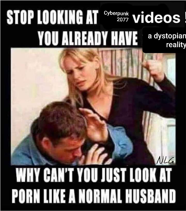 craft beer meme - Cyberpunk videos! Stop Looking At You Already Have a dystopian reality Wlg Lc Why Can'T You Just Look At Porn A Normal Husband