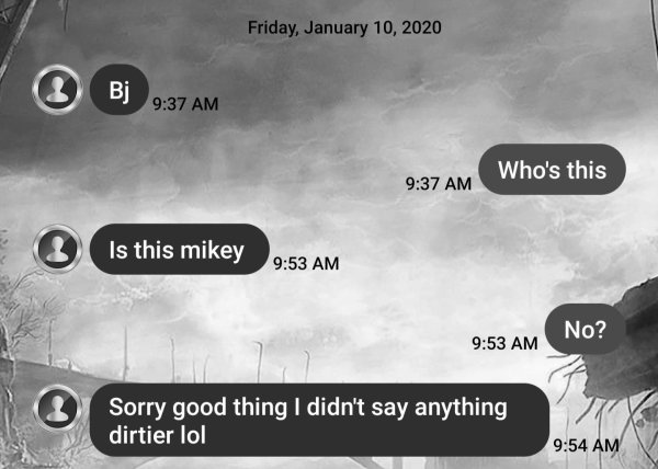 screenshot - Friday, 3 Bj Who's this 3 Is this mikey No? Sorry good thing I didn't say anything dirtier lol
