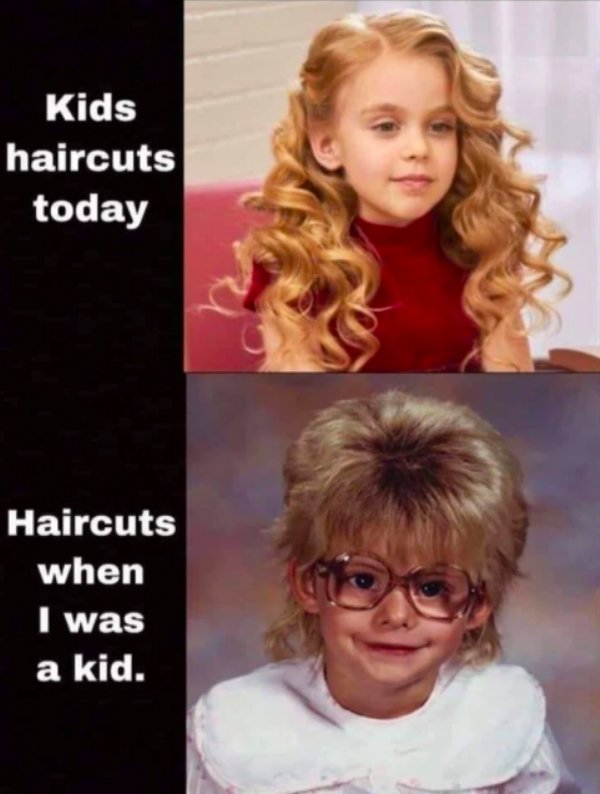 random funny memes - Kids haircuts today Haircuts when I was a kid.