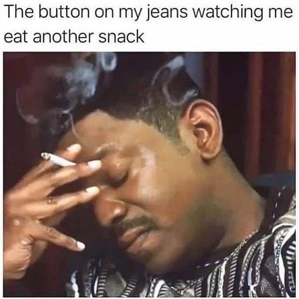 button on my jeans watching me eat another snack - The button on my jeans watching me eat another snack