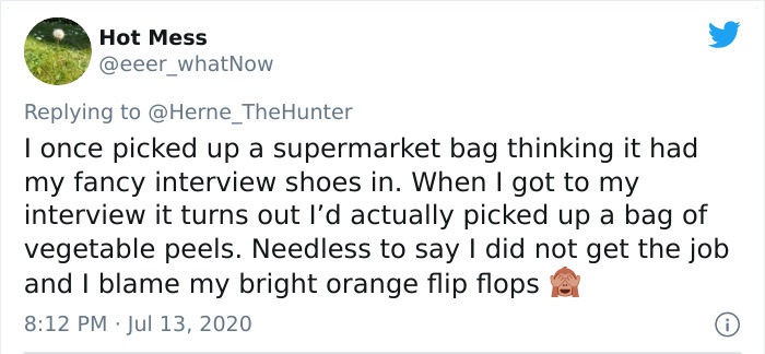 document - Hot Mess I once picked up a supermarket bag thinking it had my fancy interview shoes in. When I got to my interview it turns out I'd actually picked up a bag of vegetable peels. Needless to say I did not get the job and I blame my bright orange