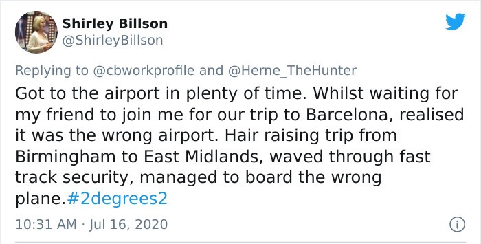 document - Shirley Billson Billson and Got to the airport in plenty of time. Whilst waiting for my friend to join me for our trip to Barcelona, realised it was the wrong airport. Hair raising trip from Birmingham to East Midlands, waved through fast track