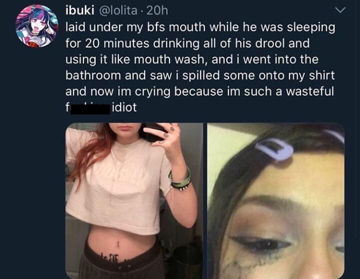 funny reaction memes - ibuki 20h laid under my bfs mouth while he was sleeping for 20 minutes drinking all of his drool and using it mouth wash, and i went into the bathroom and saw i spilled some onto my shirt and now im crying because im such a wasteful
