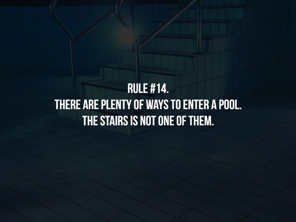 tell them lucifer was here - Rule . There Are Plenty Of Ways To Enter A Pool. The Stairs Is Not One Of Them.