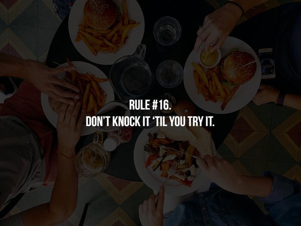 Food - Rule . Don'T Knock It 'Til You Try It.