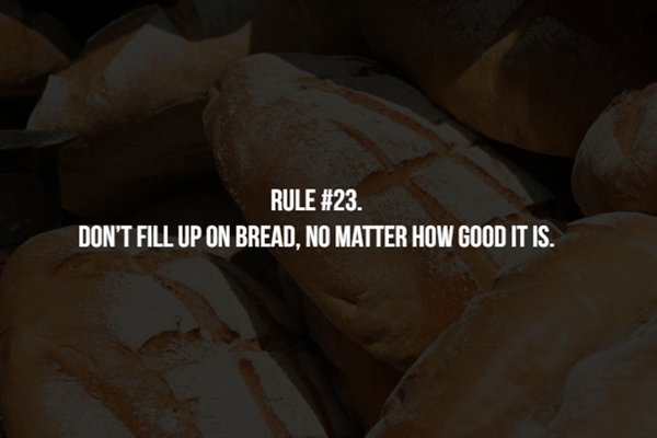 material - Rule . Don'T Fill Up On Bread, No Matter How Good It Is.