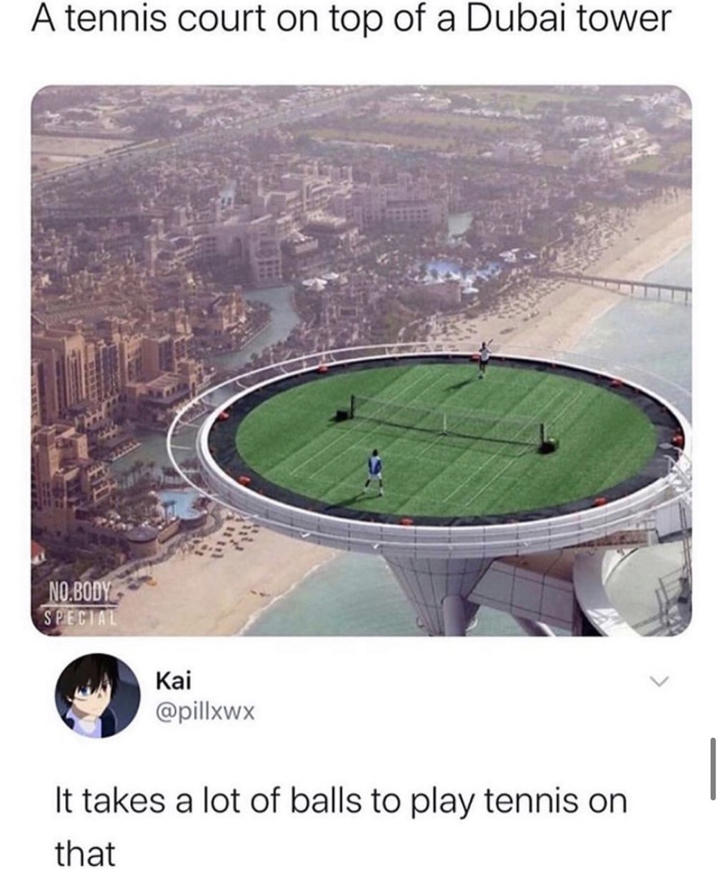 burj al arab roof - A tennis court on top of a Dubai tower No.Body Special Kai It takes a lot of balls to play tennis on that
