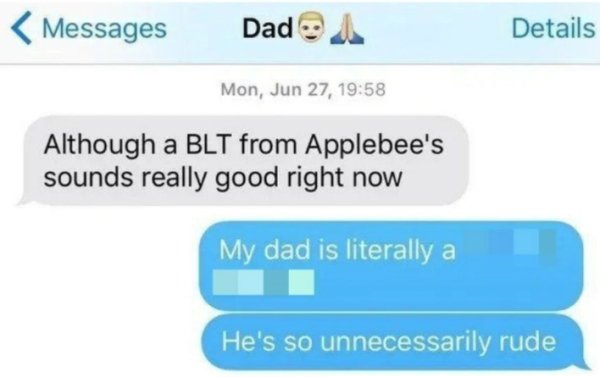 tinder disappointment - Messages Dad Details Mon, Jun 27, Although a Blt from Applebee's sounds really good right now My dad is literally a He's so unnecessarily rude