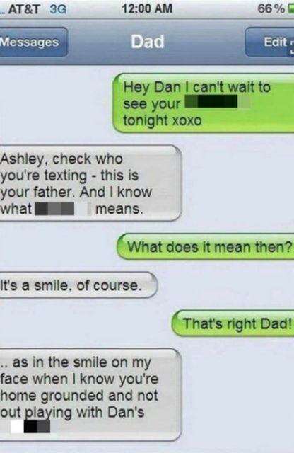 damn you autocorrect - At&T 3G 66% Messages Dad Edit Hey Dan I can't wait to see your tonight xoxo Ashley, check who you're texting this is your father. And I know what means. What does it mean then? It's a smile, of course. That's right Dad! .. as in the