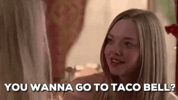 mean girls taco bell gif - You Wanna Go To Taco Bell?