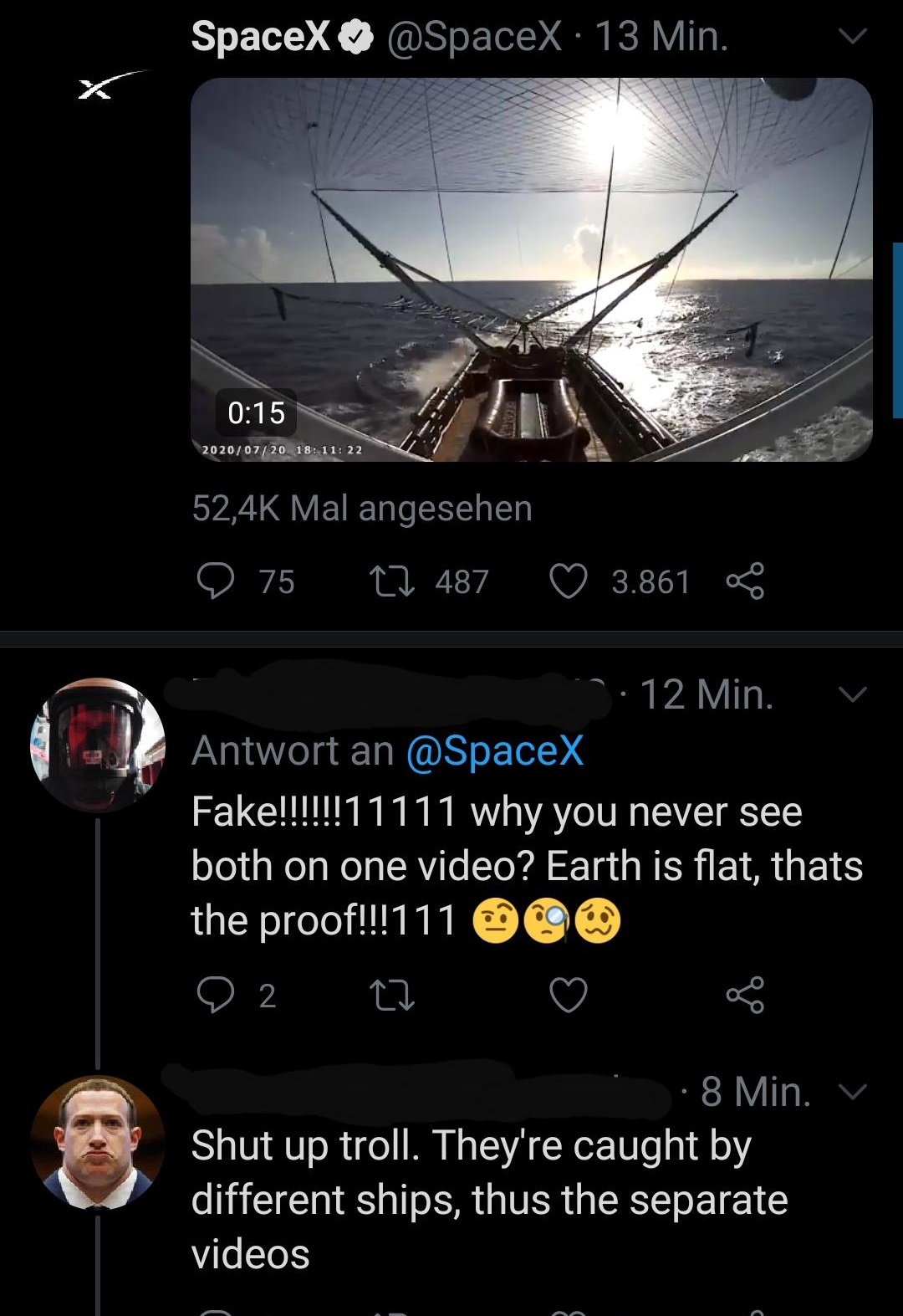 screenshot - SpaceX 13 Min. 22 Mal angesehen 75 12 487 3.861 12 Min. Antwort an Fake!!!!!!11111 why you never see both on one video? Earth is flat, thats the proof!!!111 O 2 22 8 8 Min. Shut up troll. They're caught by different ships, thus the separate v