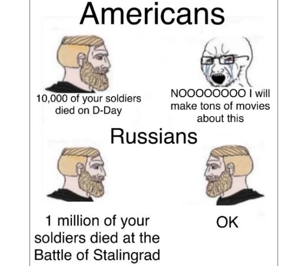 dank history memes - sucks we know meme - Americans NOO000000 I will 10,000 of your soldiers make tons of movies died on DDay about this Russians Ok 1 million of your soldiers died at the Battle of Stalingrad
