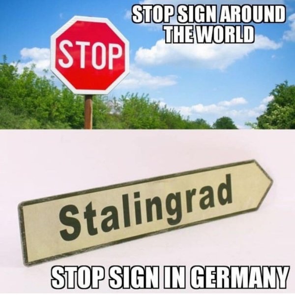 dank history memes - german stop sign meme - Stop Sign Around The World Stop Stalingrad Stop Sign In Germany