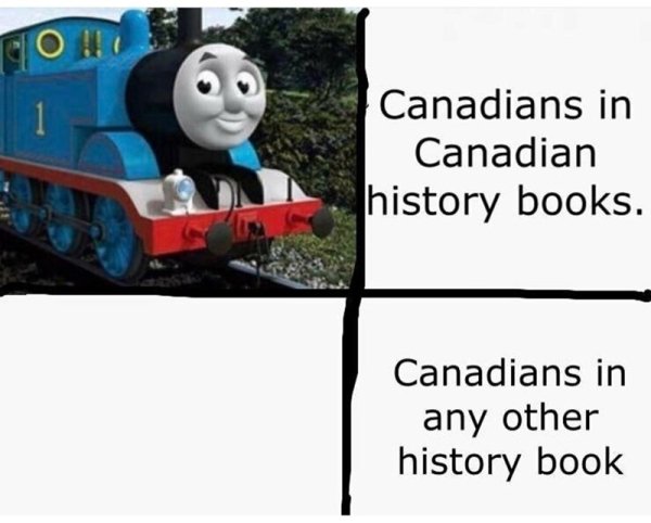 dank history memes - canadian history memes - Canadians in Canadian history books. Canadians in any other history book