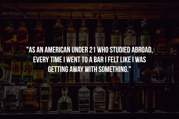 glass - Sllah As An American Under 21 Who Studied Abroad, Every Time I Went To A Bar I Felt I Was Getting Away With Something. Vie Alon