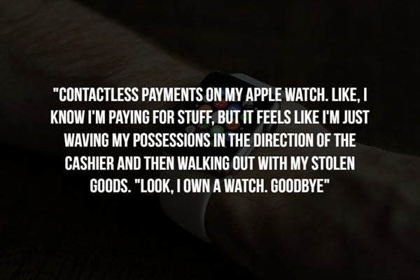 brittany from glee - Contactless Payments On My Apple Watch. , I Know I'M Paying For Stuff, But It Feels I'M Just Waving My Possessions In The Direction Of The Cashier And Then Walking Out With My Stolen Goods. "Look, I Own A Watch. Goodbye"