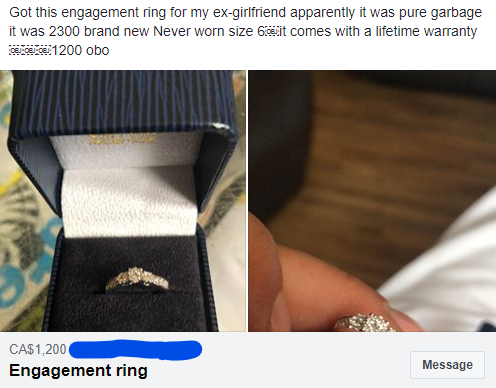 super entitled people - arm - Got this engagement ring for my exgirlfriend apparently it was pure garbage it was 2300 brand new Never worn size 6ice it comes with a lifetime warranty Dei Dei 1200 obo Ca$1,200 Engagement ring Message