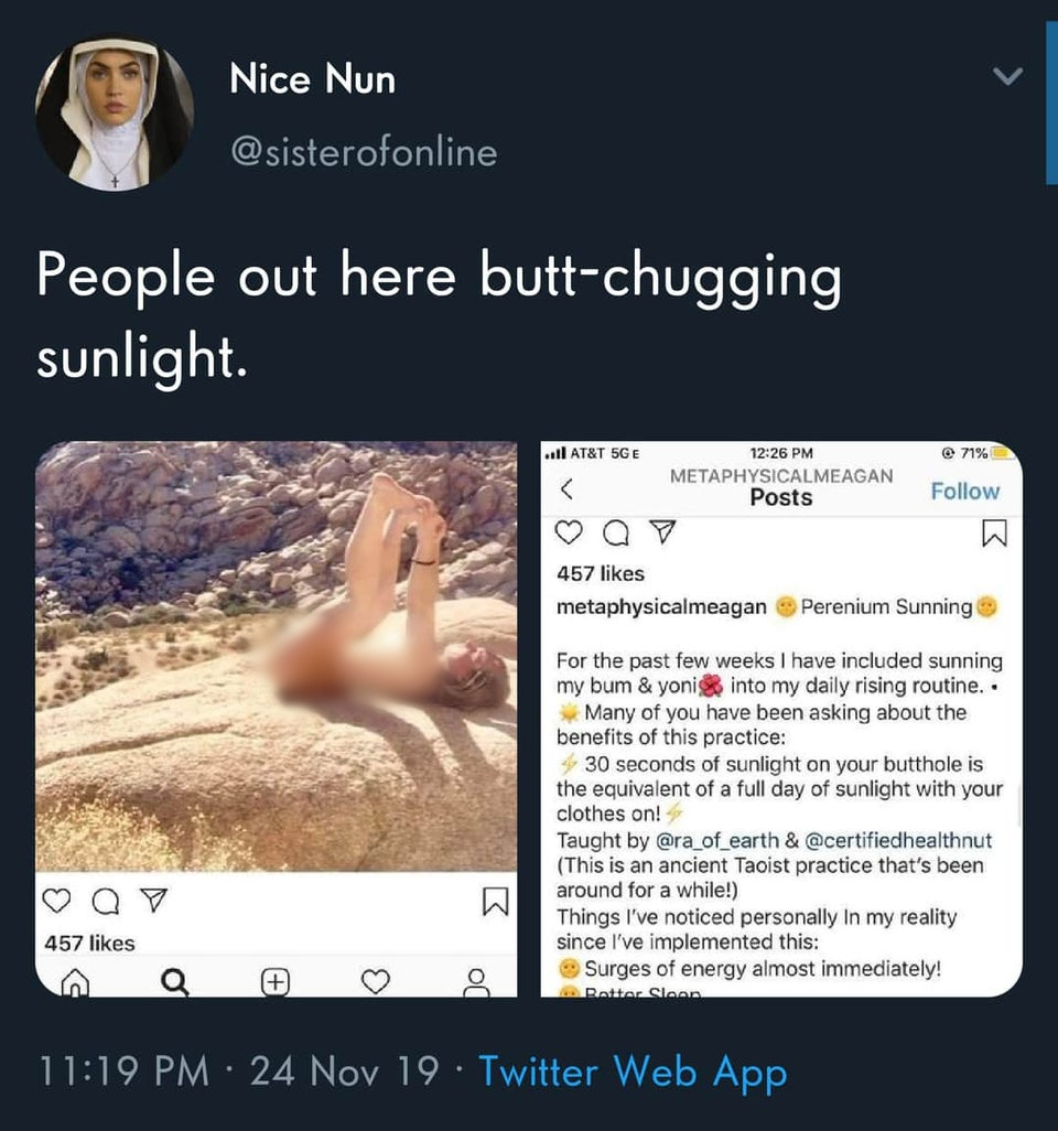 screenshot - Nice Nun People out here buttchugging sunlight. .. At&T 5G E 71% Metaphysicalmeagan Posts 457 metaphysicalmeagan Perenium Sunning For the past few weeks I have included sunning my bum & yoni& into my daily rising routine.. Many of you have be