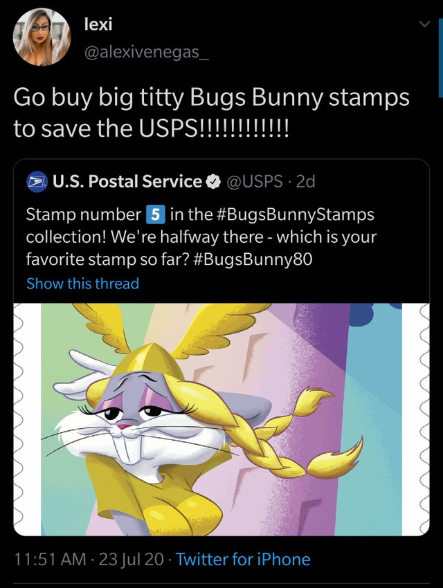 cartoon - lexi Go buy big titty Bugs Bunny stamps to save the Usps!!!!!!!!!!!! U.S. Postal Service 2d Stamp number 5 in the collection! We're halfway there which is your favorite stamp so far? Show this thread 23 Jul 20 Twitter for iPhone
