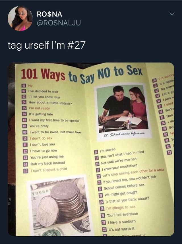 V Rosna tag urself I'm 101 Ways to say No to Sex 01 No I'm waiting It's again 32 My parer 33 Let's g I just w 35 I said 36 We're 02 I've decided to wait 03 I'll let you know later 0 How about a movie instead? 05 I'm not ready 06 It's getting late 07 I wan