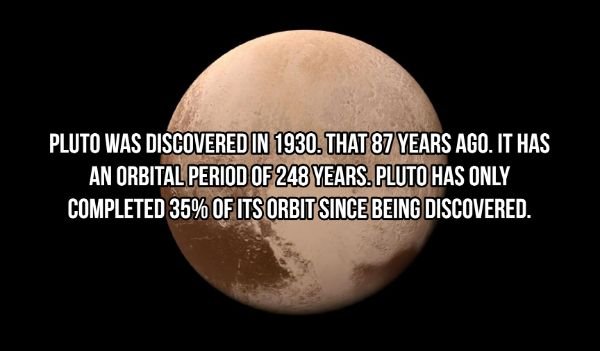 engraçadas para postar no facebook - Pluto Was Discovered In 1930. That 87 Years Ago. It Has An Orbital Period Of 248 Years. Pluto Has Only Completed 35% Of Its Orbit Since Being Discovered.