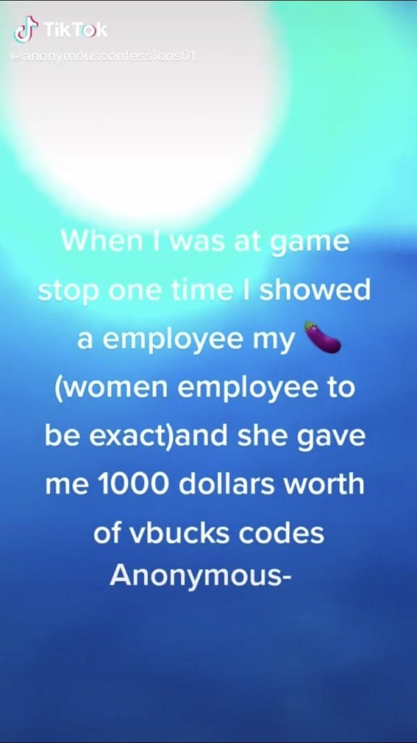 infográficos - # TikTok Canonymousconfessionsor When I was at game stop one time I showed a employee my women employee to be exactand she gave me 1000 dollars worth of vbucks codes Anonymous