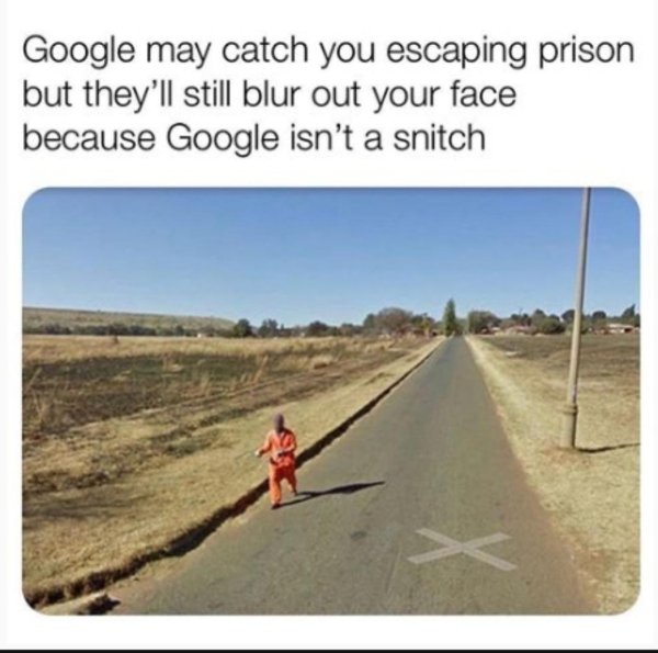 Google may catch you escaping prison but they'll still blur out your face because Google isn't a snitch