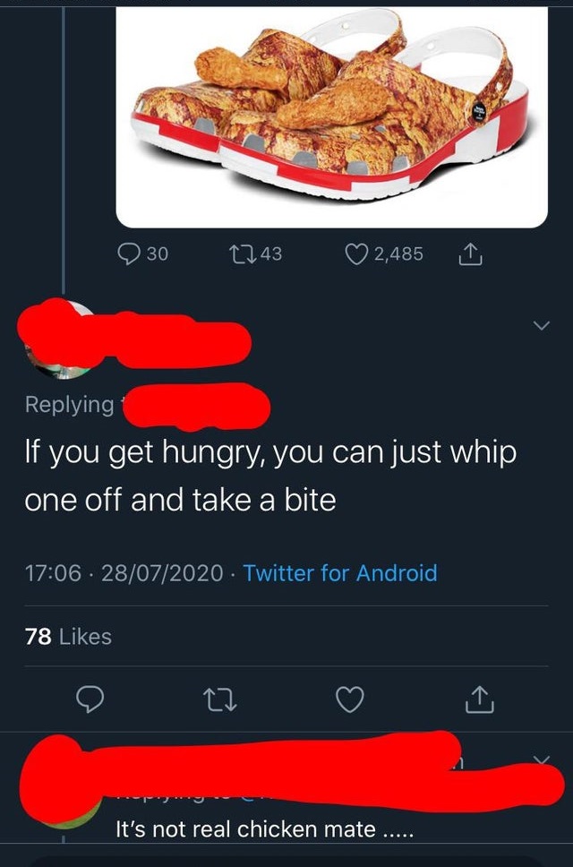 fast food - 30 2743 2,485 ing If you get hungry, you can just whip one off and take a bite 28072020 Twitter for Android 78 It's not real chicken mate