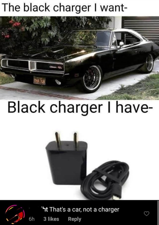 personal luxury car - The black charger I want THA1128 Black charger I have "ht That's a car, not a charger 3 6h