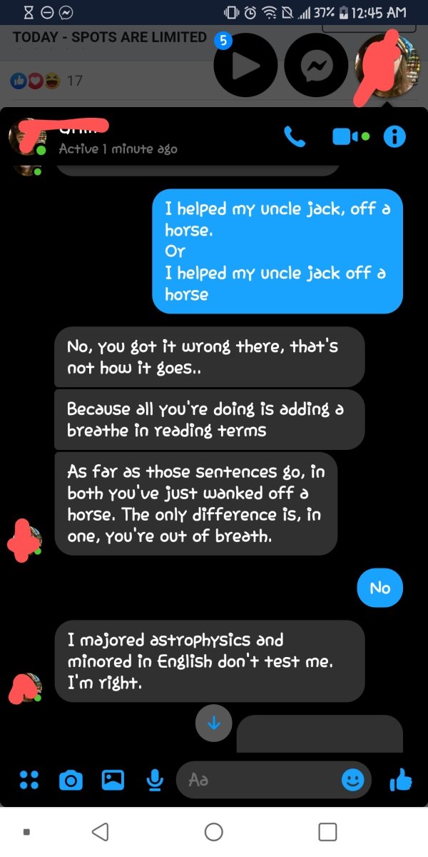 screenshot - 80 OR37% Today Spots Are Limited 5 17 Active 1 minute ago I helped my uncle jack, off a horse. I helped my uncle jack off a horse No, you got it wrong there, that's not how it goes.. Because all you're doing is adding a breathe in reading ter