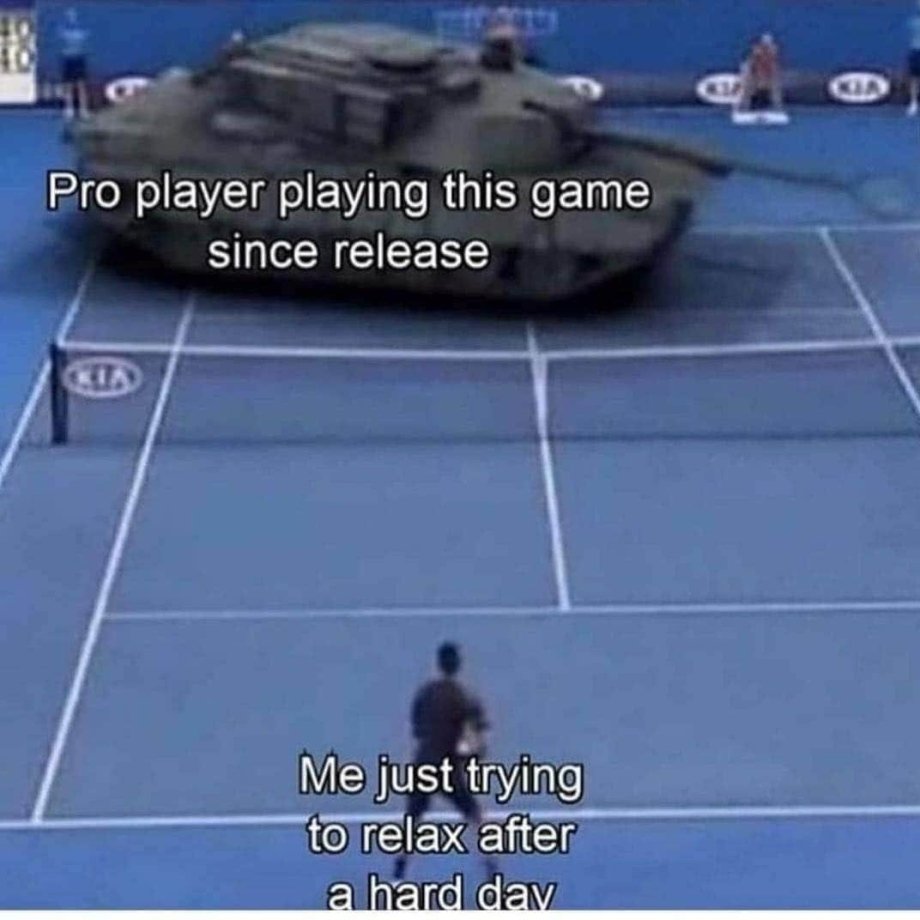tennis tank meme - 110 Pro player playing this game since release Me just trying to relax after a hard day