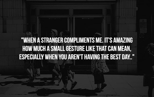 jillian michaels quotes - "When A Stranger Compliments Me. It'S Amazing How Much A Small Gesture That Can Mean, Especially When You Aren'T Having The Best Day.."