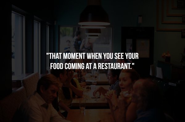 cute cover photos for facebook - "That Moment When You See Your Food Coming At A Restaurant."