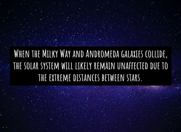 atmosphere - When The Milky Way And Andromeda Galaxies Collide, The Solar System Will ly Remain Unaffected Due To The Extreme Distances Between Stars.