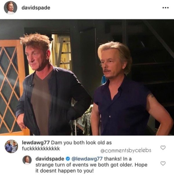 david spade ... lewdawg77 Dam you both look old as fuckkkkkkkkkkk davidspade thanks! In a strange turn of events we both got older. Hope it doesn't happen to you!