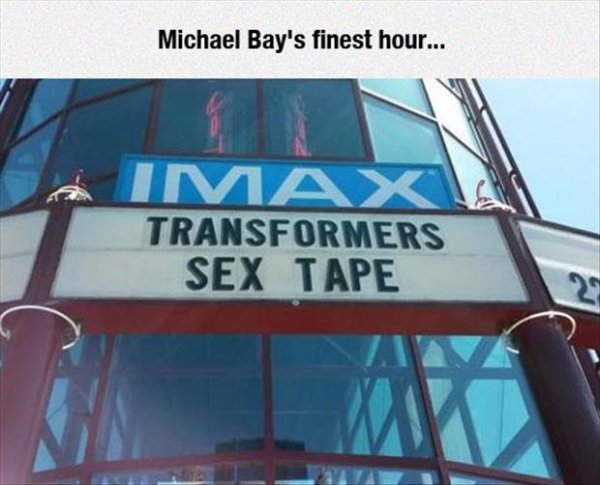 funny movie marquees - Michael Bay's finest hour... Imax Transformers Sex Tape