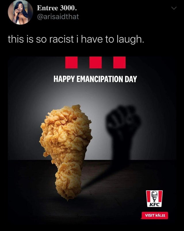 Entree 3000. this is so racist i have to laugh. Happy Emancipation Day Kfc Visit kfc.tt