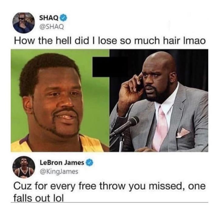 shaq hair lebron - Shaq How the hell did I lose so much hair Imao LeBron James Cuz for every free throw you missed, one falls out lol