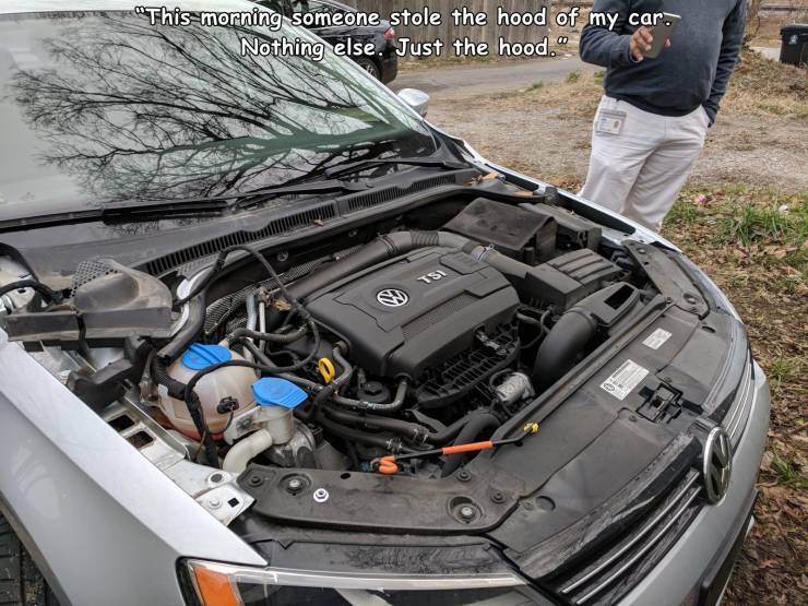 engine - "This morning someone stole the hood of my car. Nothing else. Just the hood."