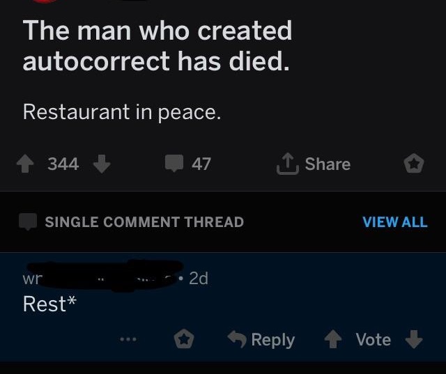 missed the joke - sitecore - The man who created autocorrect has died. Restaurant in peace. 344 47 1 Single Comment Thread View All wr 2d Rest Vote