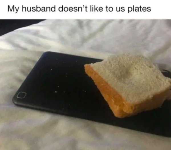 My husband doesn't to us plates