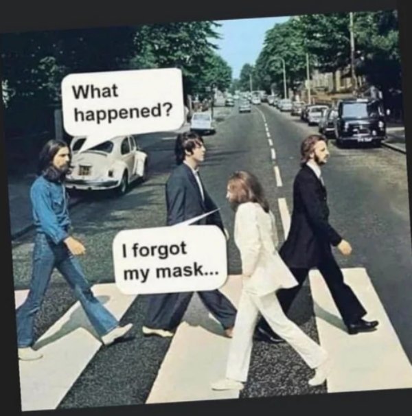 beatles abbey road - What happened? I forgot my mask...