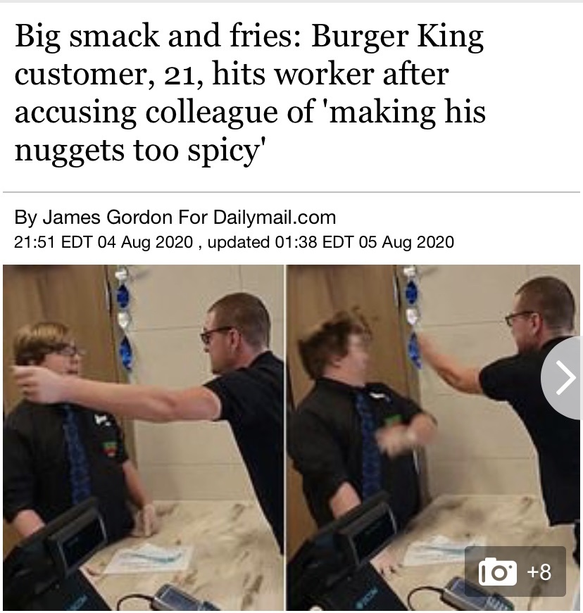 shoulder - Big smack and fries Burger King customer, 21, hits worker after accusing colleague of 'making his nuggets too spicy' By James Gordon For Dailymail.com Edt , updated Edt 7 10 8