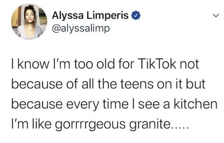twitter quotes enemies - Alyssa Limperis I know I'm too old for TikTok not because of all the teens on it but because every time I see a kitchen I'm gorrrrgeous granite.....